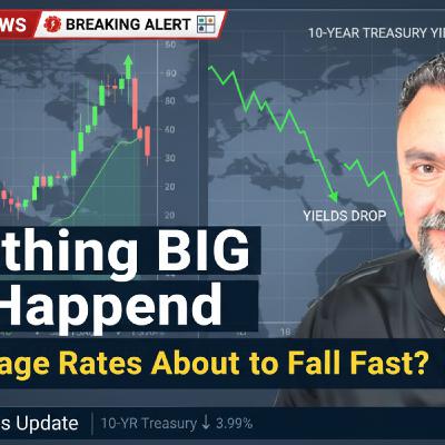 S2025 Ep114: Are Mortgage Rates About To Change Big Time?