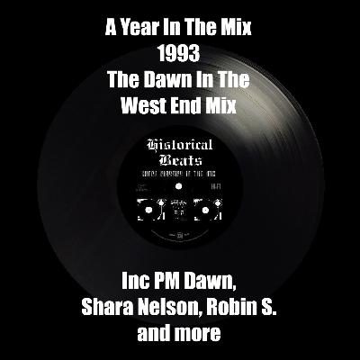A Year In The Mix : 1993 : The Dawn In The West End Mix A Year In The Mix : 1993 : The Dawn In The West End Mix