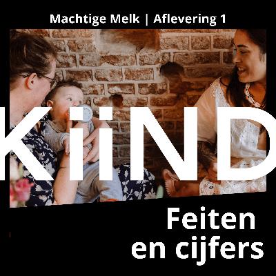 1) Feiten en cijfers | Machtige Melk, een Kiind podcastserie