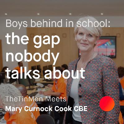 Boys behind in school: the gap nobody talks about: TheTinMen meets Mary Curnock Cook CBE