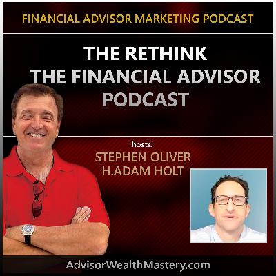 The Rethink the Financial Advisor Podcast The Rethink the Financial Advisor Podcast