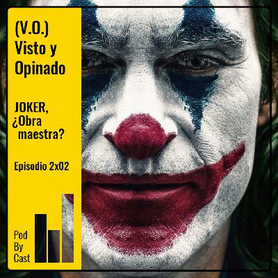 (V.O.) VISTO Y OPINADO: JOKER, ¿Obra maestra? 2x02