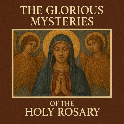 Holy Rosary - Glorious Mysteries (Sunday & Wednesday)