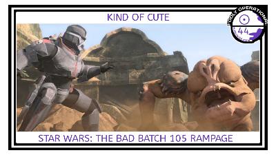 Kind of Cute – Star Wars: The Bad Batch 105 Analysis |FO 44 Kind of Cute – Star Wars: The Bad Batch 105 Analysis |FO 44