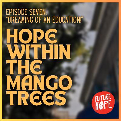 Ep7: "Dreaming of an Education!" Ep7: "Dreaming of an Education!"