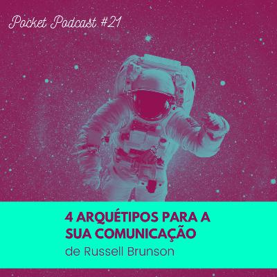 #21 - 4 arquétipos para fazer a sua comunicação online sem se confundir no meio do caminho