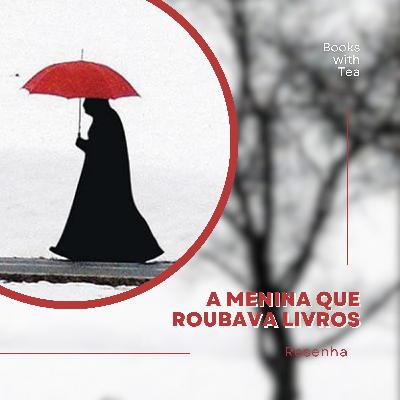 A Menina que Roubava Livros - Markus Zusak | Ep. 47