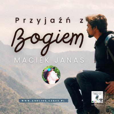 Przyjaźń z Bogiem - Maciek Janas - kosciol.czest.pl Przyjaźń z Bogiem - Maciek Janas - kosciol.czest.pl