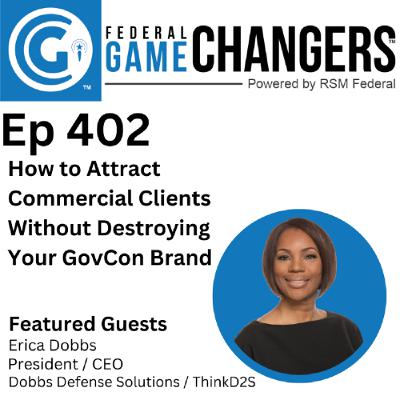 Ep 402: Rebranding for Growth How to Attract Commercial Clients Without Destroying Your GovCon Brand