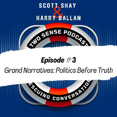 Grand Narratives: Politics Before Truth //// 3