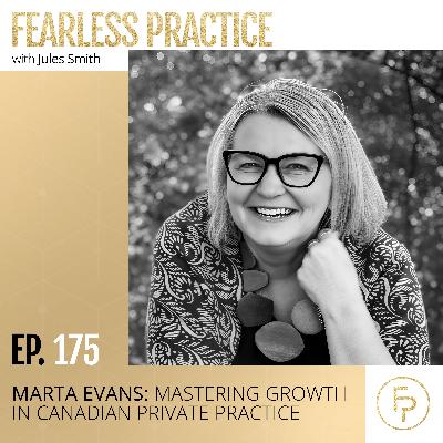 Marta Evans: Mastering Growth in Canadian Private Practice| Ep 175