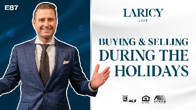 Buying & Selling Real Estate During the Holiday Season?! | Laricy LIVE E87