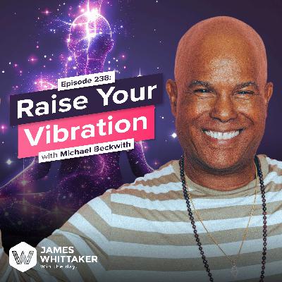 238. Raise Your Vibration with Michael Beckwith (9x bestselling author, founder of the Agape Spiritual Center) 🧠