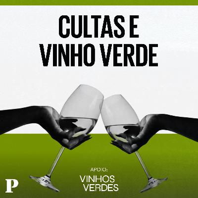 Cultas e Vinho Verde com Sónia Balacó