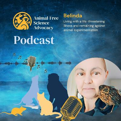 Episode 11: Living with a life-threatening illness and remaining opposed to animal experimentation