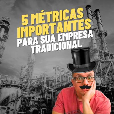 5 métricas importantes para empresas tradicionais