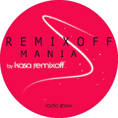 KASA REMIXOFF - REMIXOFF MANIA 587 (Radio Show)