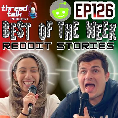 EP126: Best of the Week Reddit Stories!