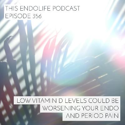 Low Vitamin D Levels Could be Worsening Your Endo and Period Pain Low Vitamin D Levels Could be Worsening Your Endo and Period Pain