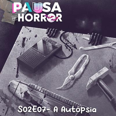 S02E07 - A Autópsia