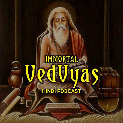 Ep. 5 Immortal VEDVYAS Mythology Podcast Hindi Ep. 5 Immortal VEDVYAS Mythology Podcast Hindi