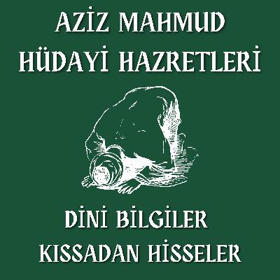 AZİZ MAHMUD HÜDAYİ HAZRETLERİ - Tüyler Ürperten kıssası - 1. Bölüm