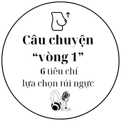 Tản mạn về "vòng 1" cùng 6 tiêu chí lựa chọn túi ngực #14 - Tâm sự làm đẹp - Dr.Phúc Đinh
