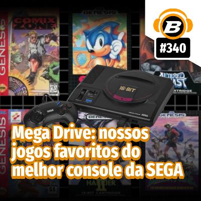 BlastCast #340 – Mega Drive: nossos jogos favoritos do melhor console da SEGA BlastCast #340 – Mega Drive: nossos jogos favoritos do melhor console da SEGA
