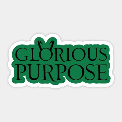 Glorious Purpose Glorious Purpose