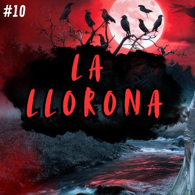 LA LLORONA LA LLORONA