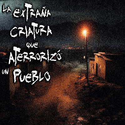 TERROR EN PUEBLOS: La extraña criatura que acechaba Poza Rica, Veracruz