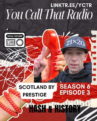 'Hash & History' w/ Scotland By Prestige