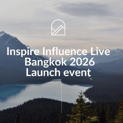 Special episode: Inspire Influence Live Bangkok launch event Special episode: Inspire Influence Live Bangkok launch event