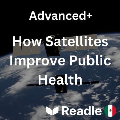 Learn Spanish EP50 - How Satellites Improve Public Health (Advanced+) Learn Spanish EP50 - How Satellites Improve Public Health (Advanced+)