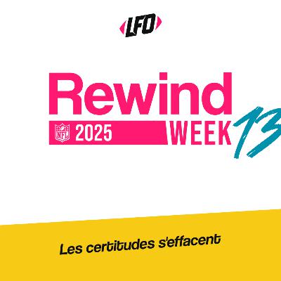 Rewind Week 13, 2025 - Le Front Office #399