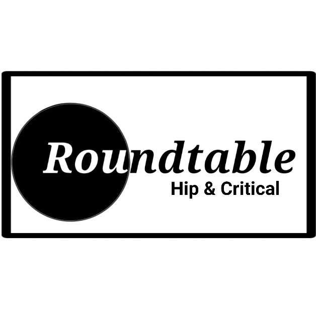 Roundtable by; Hip&Critical Roundtable by; Hip&Critical