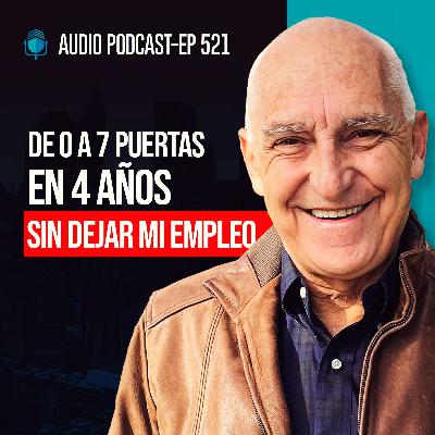 E521 - De 0 a 7 Puertas en 4 Años SIN DEJAR MI EMPLEO