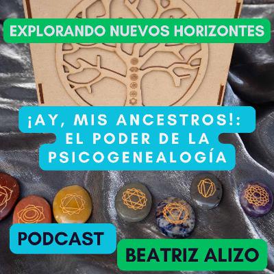 "¡Ay, mis ancestros!: El Poder de la Psicogenealogía” "¡Ay, mis ancestros!: El Poder de la Psicogenealogía”