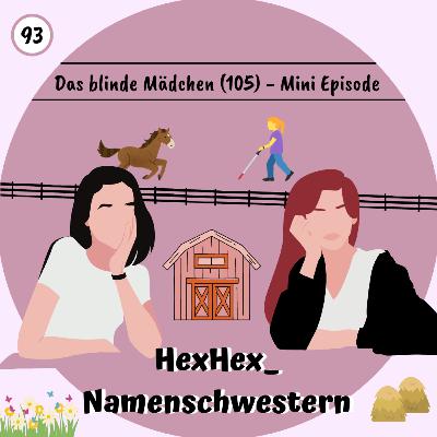 #93 - Das blinde Mädchen (105) - Mini Episode #93 - Das blinde Mädchen (105) - Mini Episode