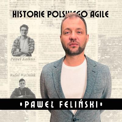 Paweł Feliński - Wybieraj swoje bitwy, czyli "HISTORIE POLSKIEGO AGILE"