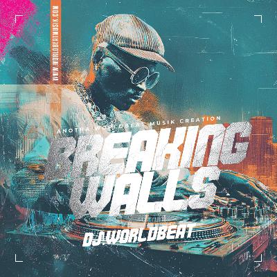 Breaking Walls - DJ Worldbeat (2025)