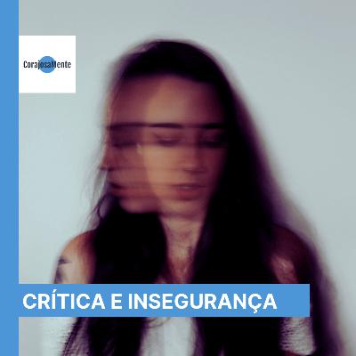 Quando a crítica do outro encontra a nossa insegurança E144 Quando a crítica do outro encontra a nossa insegurança E144