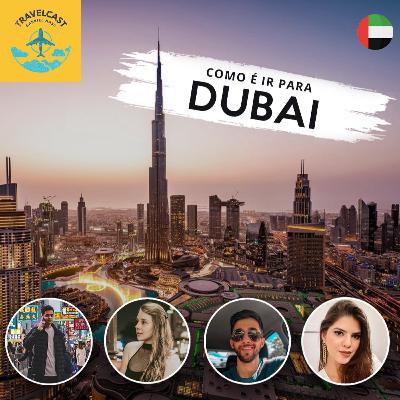 TravelCast #8 - Não Vá P/ Dubai Antes de Ouvir esse Podcast