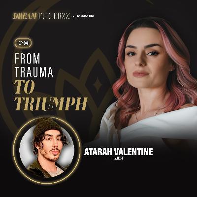 The Alchemy of Identity: From Trauma to Triumph with Atarah Valentine