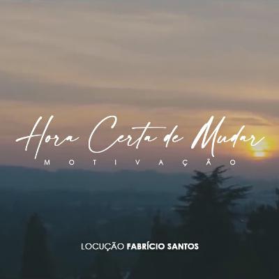 Hora Certa de Mudar | Motivação