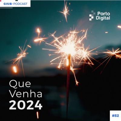 CAIS #52 - Que venha 2024!