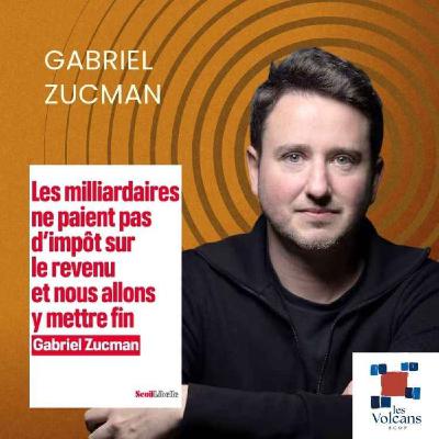Gabriel Zucman - Les milliardaires ne paient pas d'impôt sur le revenu et nous allons y mettre fin