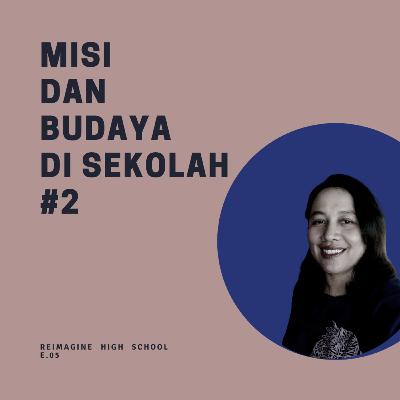 Reimagine High School #05: Misi dan Budaya di Sekolah (Part II) - Nadiyah Tunnikmah