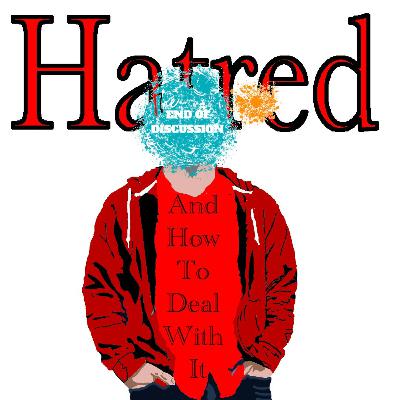 Hatred: How To Deal With It Hatred: How To Deal With It