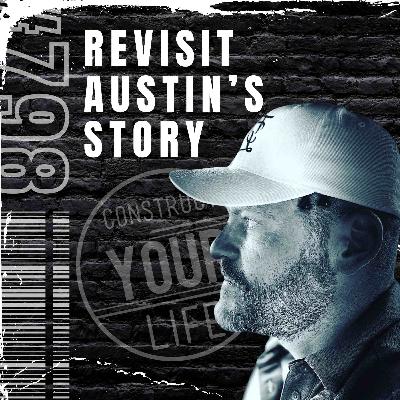 Revisit Austin's Story | Construct your life #798 Revisit Austin's Story | Construct your life #798